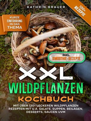 cover image of XXL Wildpflanzen Kochbuch